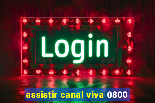 assistir canal viva 0800